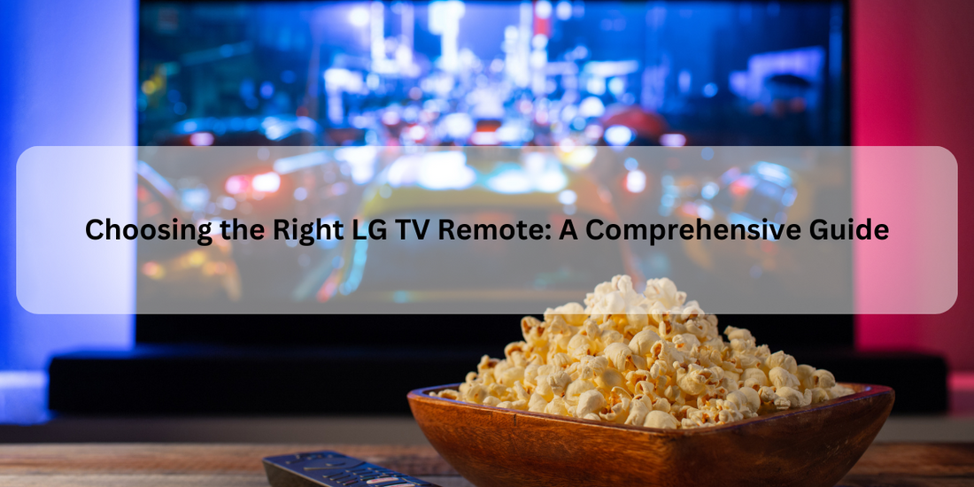 Choosing the Right Remote Compatible with LG TV: A Comprehensive Guide