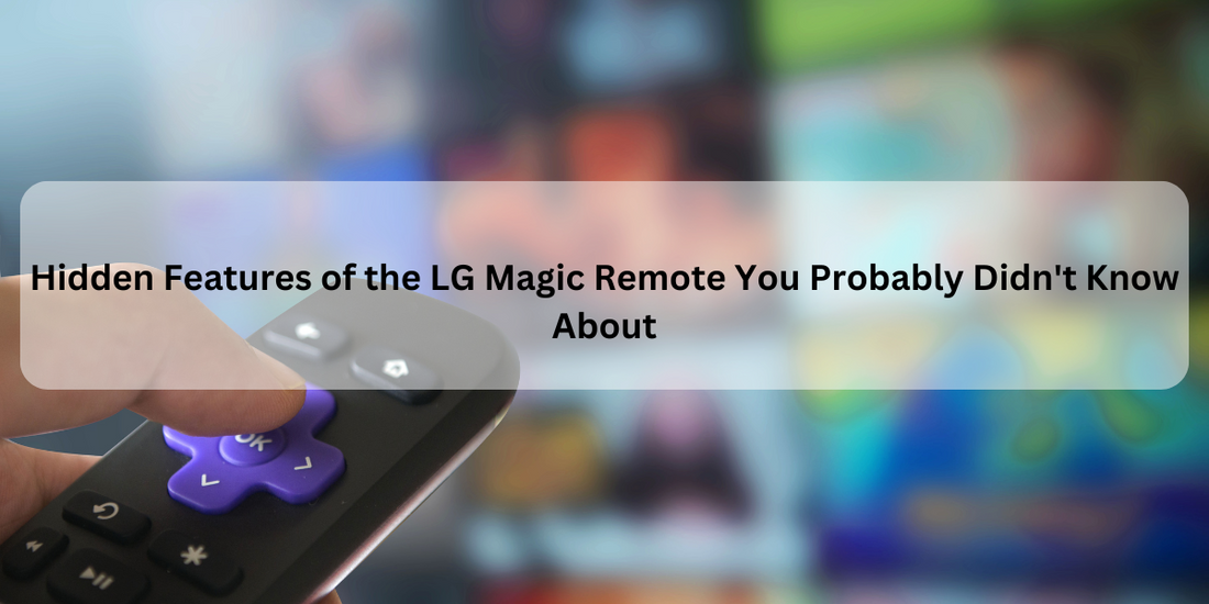 Hidden Features of the LG-Compatible Magic Remote You Probably Didn't Know About