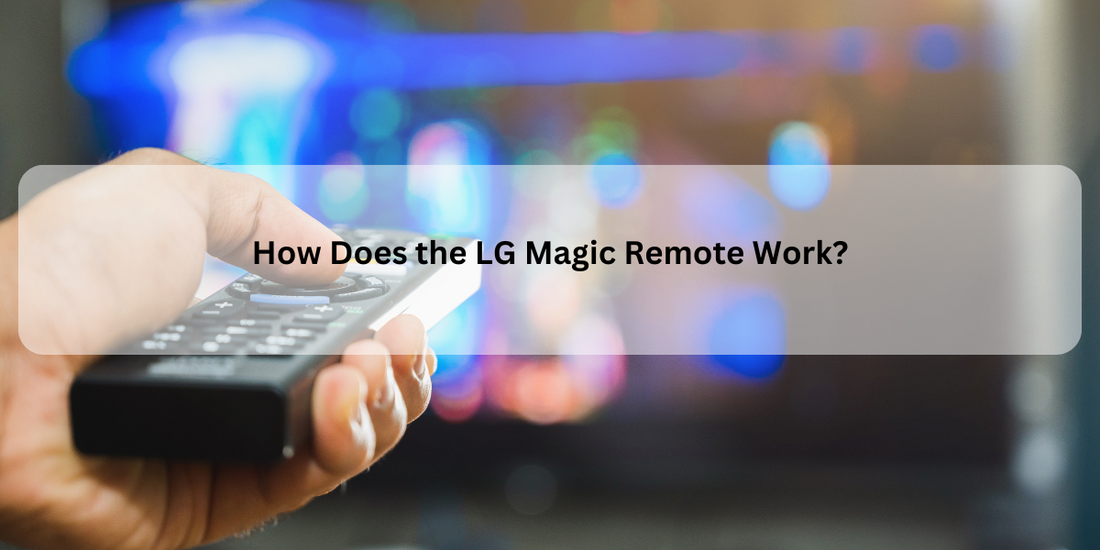 How Does a Magic-Style Remote Compatible with LG TVs Work?